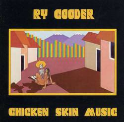 Ry Cooder : Chicken Skin Music